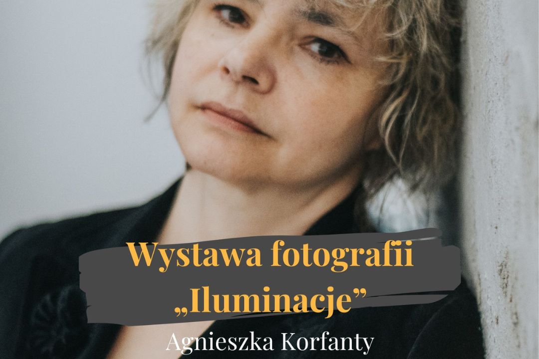 Wernisaż wystawy fotografii Agnieszki Korfanty „Iluminacje”