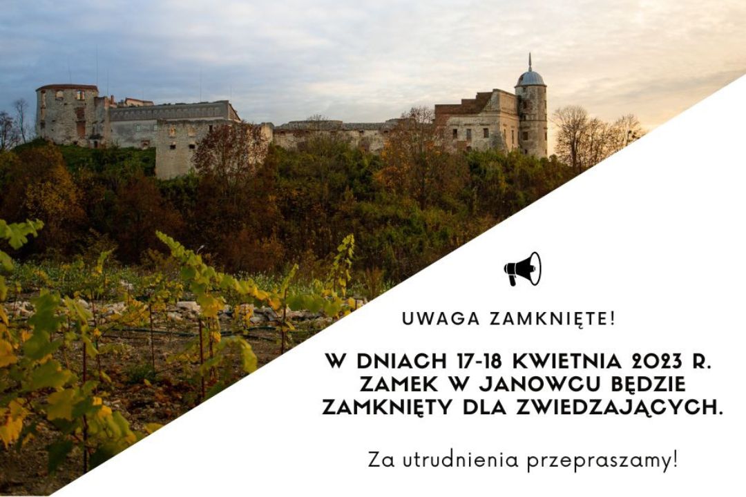 17-18 kwietnia 2023 r. Zamek w Janowcu zamknięty!