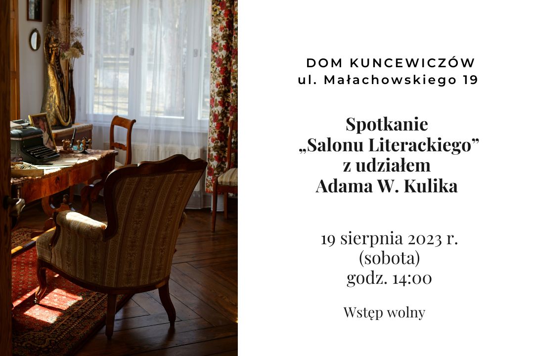 Spotkanie „Salonu Literackiego” z udziałem Adama W. Kulika | Dom Kuncewiczów