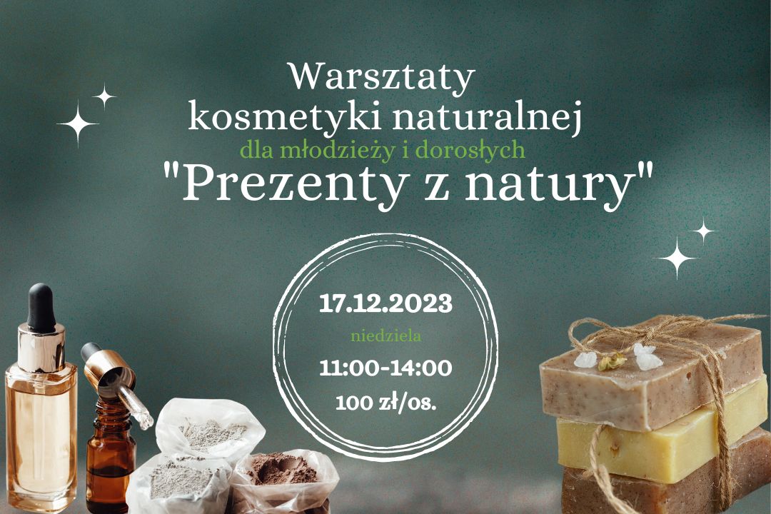 Warsztaty kosmetyki naturalnej “Prezenty z natury” | 17 grudnia 2023 r.