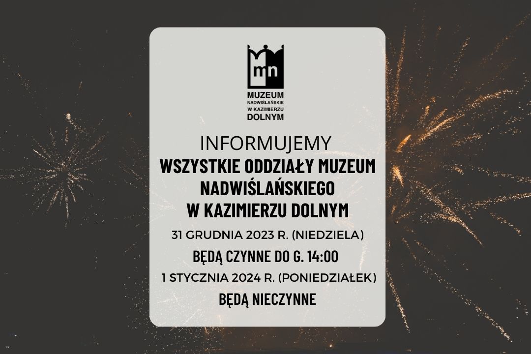 Zmiana godzin otwarcia | Muzeum Nadwiślańskie w Kazimierzu Dolnym