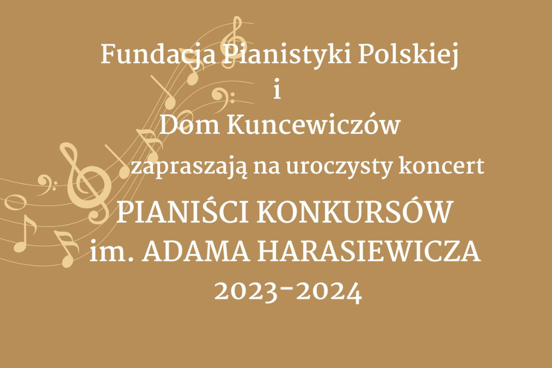 Koncert „Pianiści Konkursów im. Adama Harasiewicza 2023-2024” w Domu Kuncewiczów | 17 lutego 2024 r., godz. 17:00