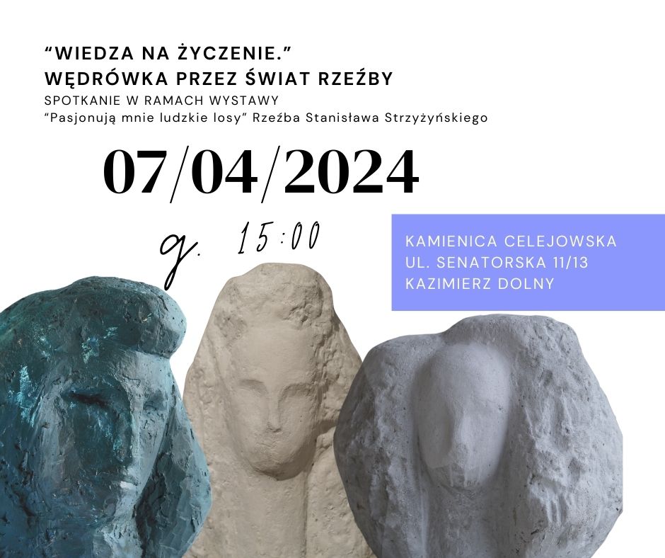 Spotkanie “Wiedza na życzenie” Wędrówka przez świat rzeźby | 7 kwietnia 2024, g. 15:00, Kamienica Celejowska