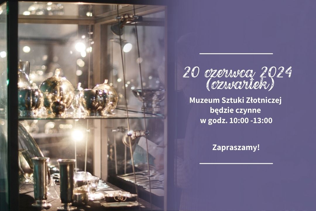 Zmiana godzin otwarcia Muzeum Sztuki Złotniczej | 20 czerwca 2024 r., 10:00-13:00