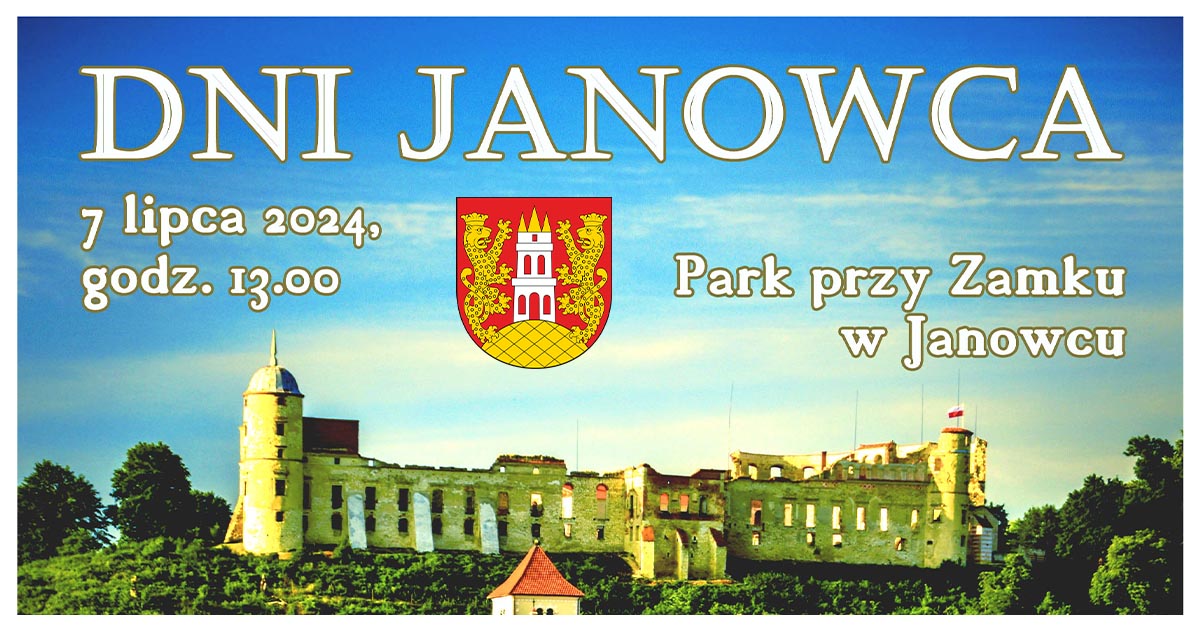 Dni Janowca 2024 na Zamku w Janowcu! | 7 lipca 2024 r., start godz. 13:00