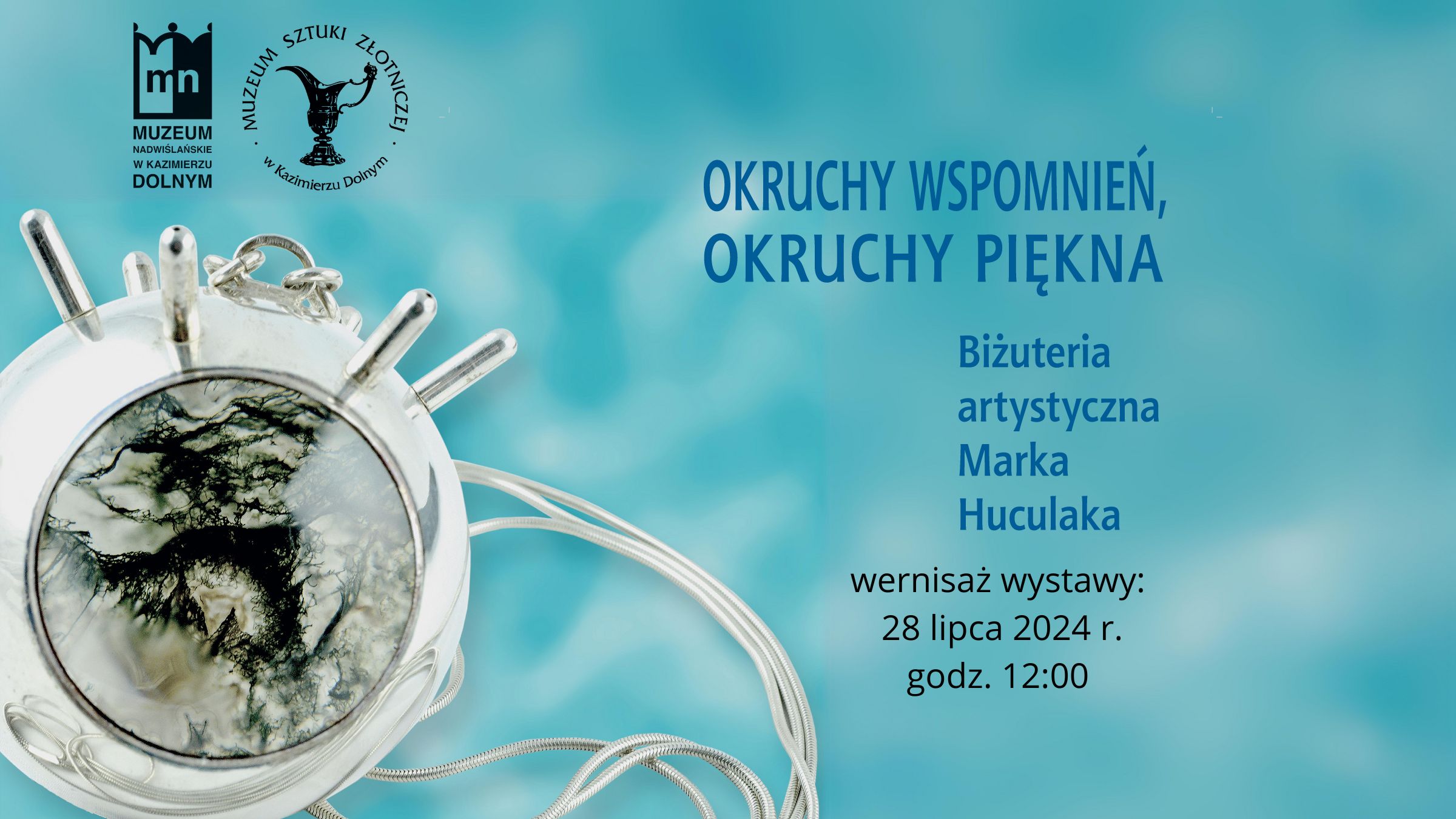 Wernisaż wystawy pt. OKRUCHY WSPOMNIEŃ, OKRUCHY PIĘKNA. Biżuteria artystyczna Marka Huculaka | 28 lipca, godz. 12:00