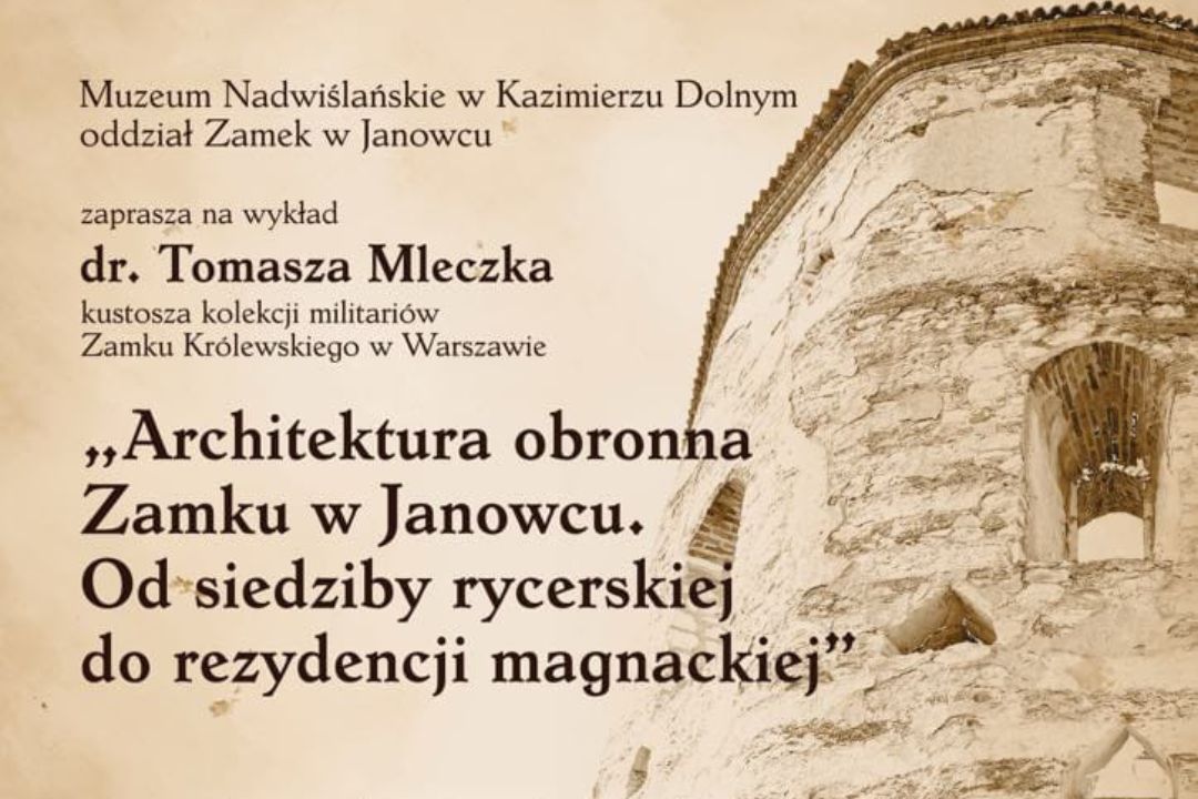 Wykład doktora Tomasza Mleczka pt. “Architektura obronna Zamku w Janowcu…” | 5 października, godz. 12:00