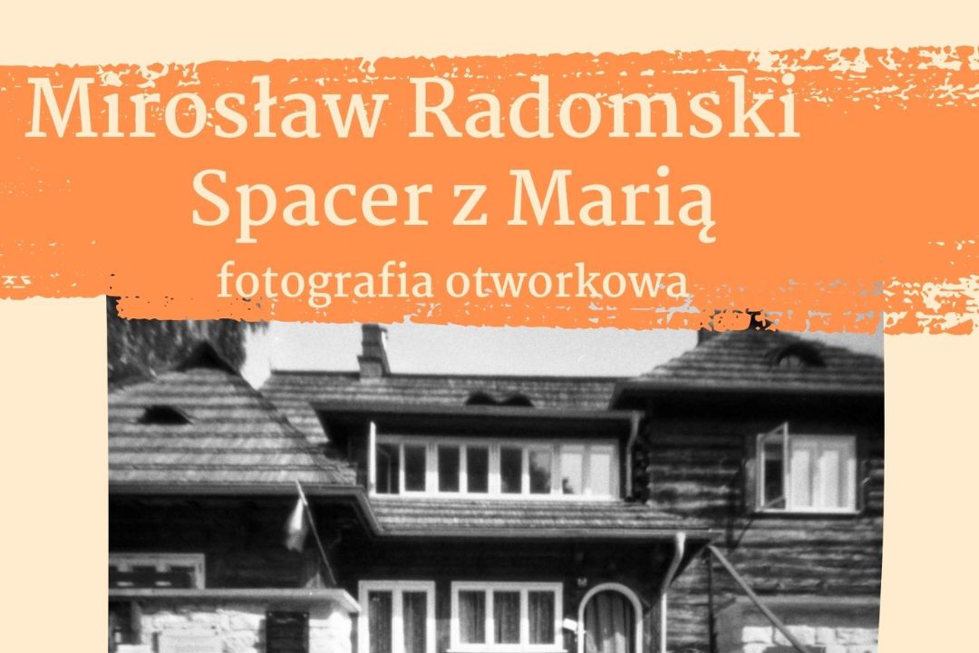 “Spacer z Marią” – wystawa fotografii otworkowej Mirosława Radomskiego | wernisaż 5 października, godz. 11:00