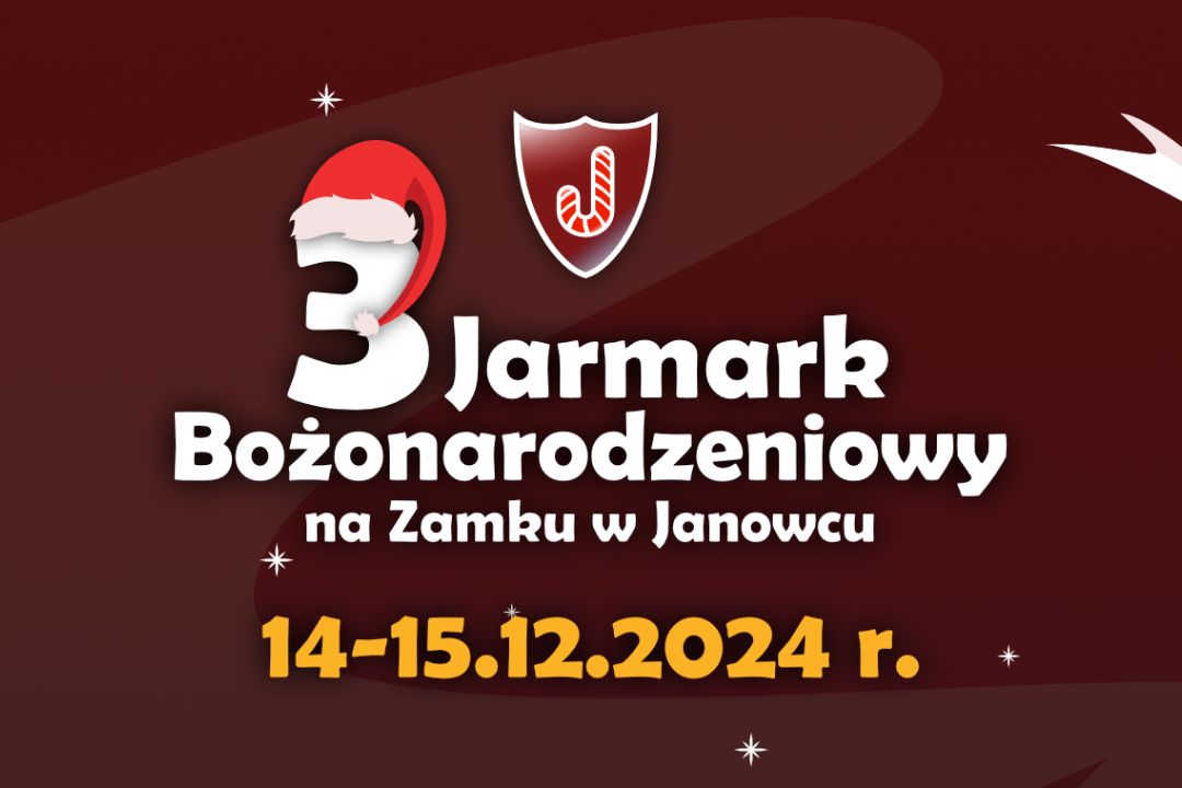 III Jarmark Bożonarodzeniowy na Zamku w Janowcu | 14-15 grudnia 2024 r.