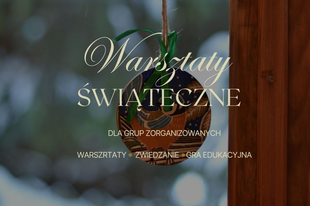 Warsztaty Świąteczne dla grup zorganizowanych w Muzeum Przyrodniczym  | Zapraszamy!